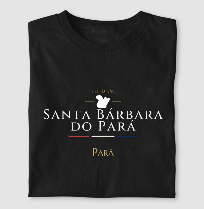 Camiseta Feito em de Santa Bárbara do Pará