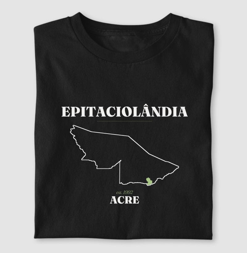 Camiseta Legado de Epitaciolândia